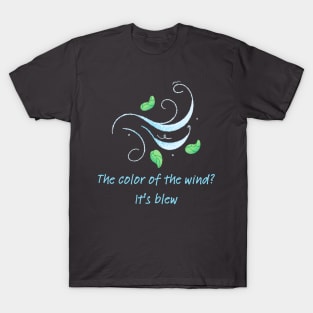 Blew is the color of the Wind! T-Shirt